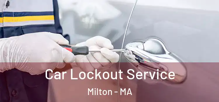  Car Lockout Service Milton - MA
