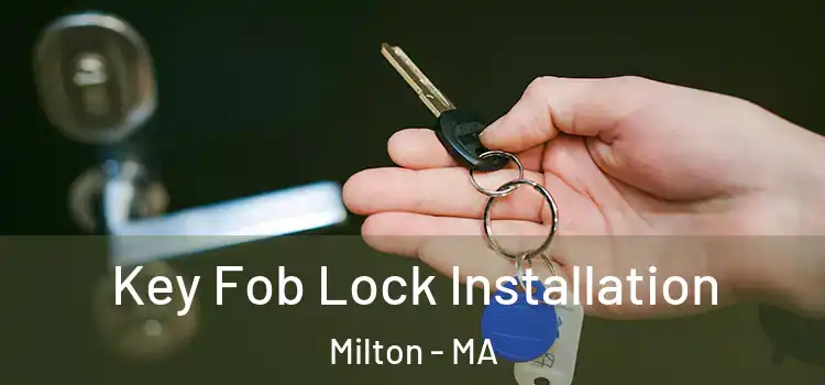 Key Fob Lock Installation Milton - MA